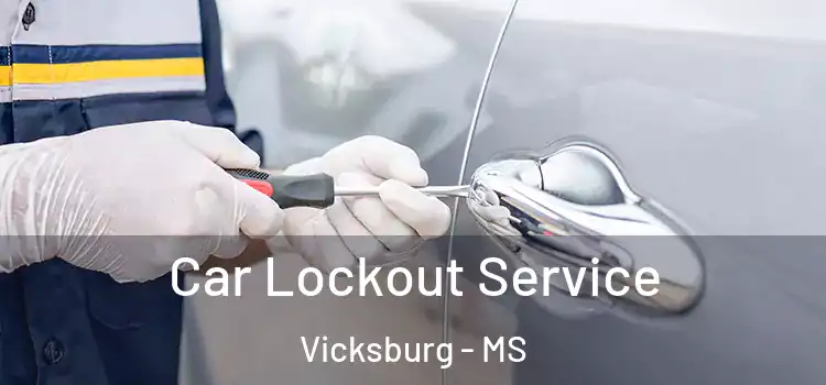 Car Lockout Service Vicksburg - MS