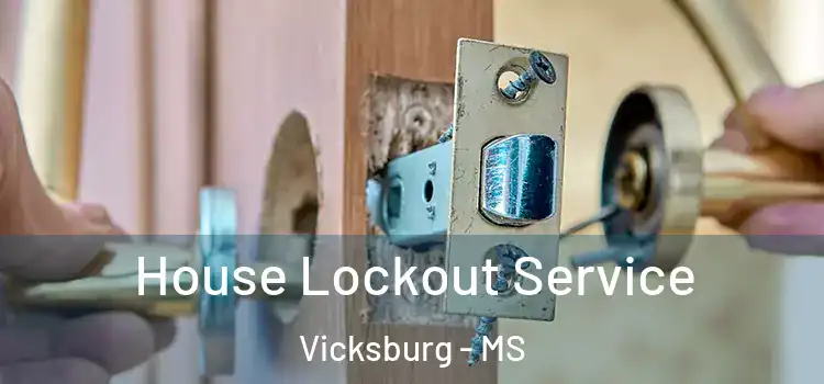 House Lockout Service Vicksburg - MS
