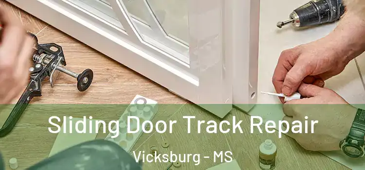 Sliding Door Track Repair Vicksburg - MS